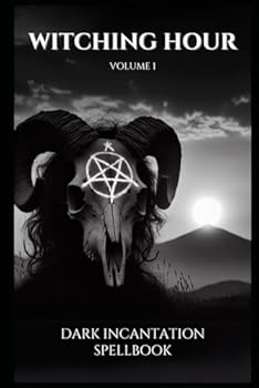 Paperback Witching Hour Volume 1: 91 Simple Powerful Dark Curses and Spells (Dark Witchcraft) Book