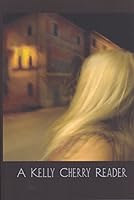 A Kelly Cherry Reader 1622880706 Book Cover