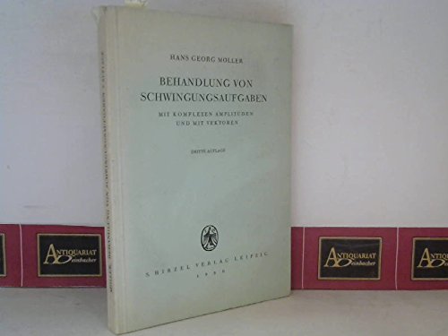 Behandlung von Schwingungsaufgaben mit komplexen Amplituden und mit Vektoren