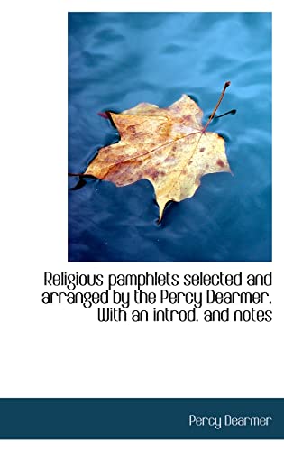 Religious pamphlets selected and arranged by the Percy Dearmer. With an introd. and notes