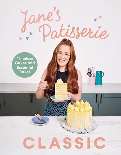 Jane’s Patisserie Classic: Timeless Cakes and Essential Bakes - The Sunday Times Bestselle...
