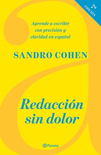 Redacción sin dolor: Aprende a Escribir Con Precision Y Claridad En Espanol