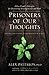Prisoners of Our Thoughts: Viktor Frankl's Principles at Work