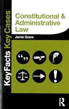 Constitutional and Administrative Law: Key Facts and Key Cases (Key Facts Key Cases)