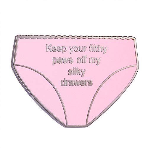 GuDeKe Keep Your Filthy Paws Off My Silky Drawers Enamel Pin