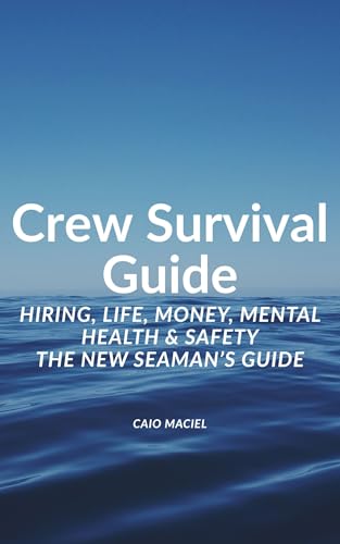 Crew Survival Guide: Hiring, Life, Money, Mental Health & Safety - The New Seaman's Guide (Portuguese Edition)