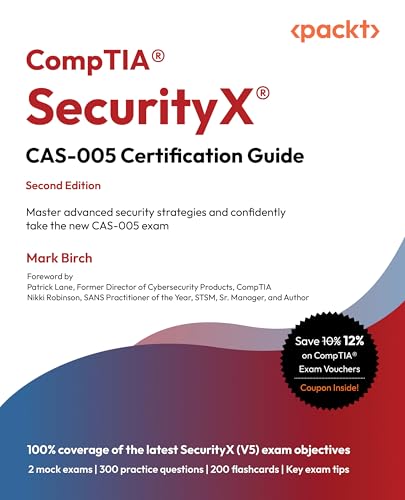 CompTIA® SecurityX® CAS-005 Certification Guide: Master advanced security strategies and confidently take the new CAS-005 exam