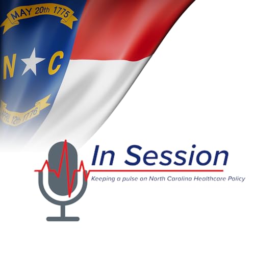 In Session: Keeping a pulse on North Carolina Healthcare Policy cover art