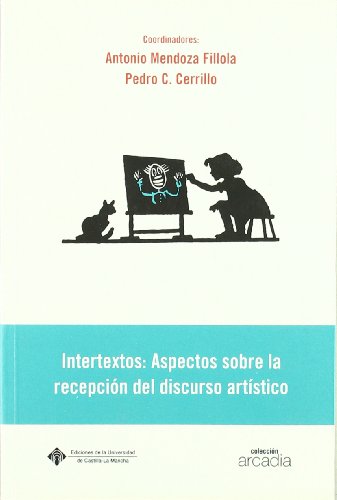 Intertextos: Aspectos sobre la recepción del discurso artístico: Aspectos Sobre La Recepcion del Discurso Artistico: 008 (ARCADIA)