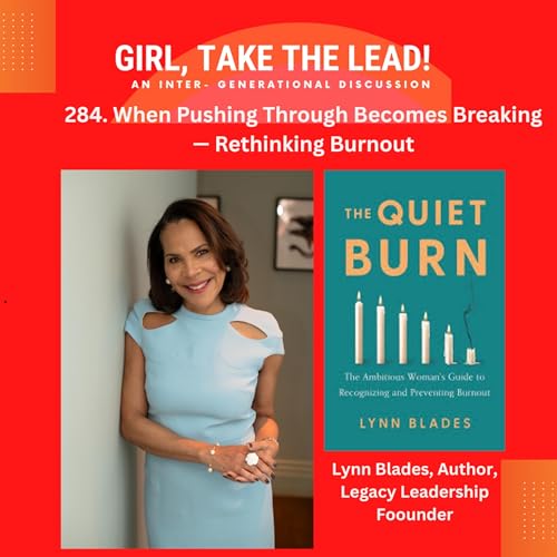 284. When Pushing Through Becomes Breaking &mdash; Rethinking Burnout with Lynn Blades