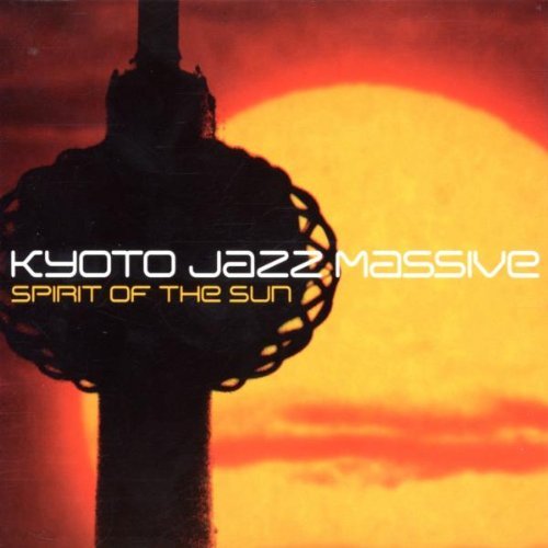Spirit of the Sun by KYOTO JAZZ MASSIVE (2002-11-26) - Amazon.com 