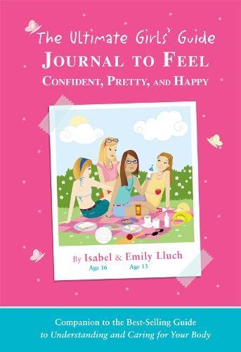 Ultimate Girls' Guide Journal to Feel Confident, Pretty and Happy