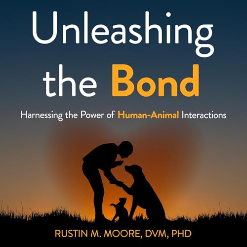 Unleashing the Bond Audiolivro Por Rustin M. Moore DVM PhD, Temple Grandin - foreword capa