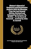 Plattner's Manual of Qualitative and Quantitative Analysis With the Blowpipe. From the Last German Edition, Reviesed and Enlarged by Professor Th. ... B. Cornwall ... Assisted by John H. Caswell