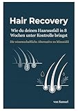  Der komplette 8-Wochen-Plan gegen Haarausfall.: Wissenschaftlich fundiert. Basierend auf der Panahi 2015 Studie. (German Edition)