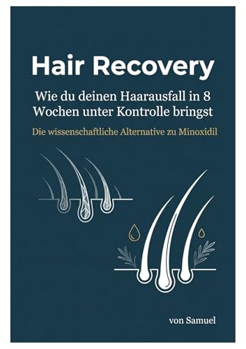  Der komplette 8-Wochen-Plan gegen Haarausfall.: Wissenschaftlich fundiert. Basierend auf der Panahi 2015 Studie. (German Edition)