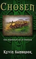 Chosen: The footsteps of St Patrick 1518898467 Book Cover