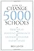 How to Change 5000 Schools: A Practical and Positive Approach for Leading Change at Every Level