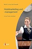 Hotelmarketing und -management: In der Praxis verstehen