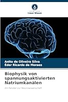 Biophysik von spannungsaktivierten Natriumkanälen: Ein Fenster zur Neurowissenschaft (German Edition) 6208749654 Book Cover