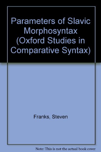 Parameters of Slavic Morphosyntax (Oxford Studi... 0195089707 Book Cover