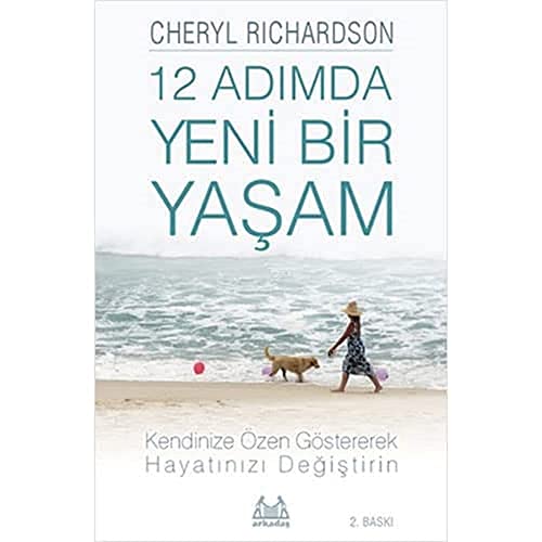 12 Adımda Yeni Bir Yaşam: İleri Düzeyde Kişisel Özen Uygulamalarıyla Hayatınızı Değiştirin