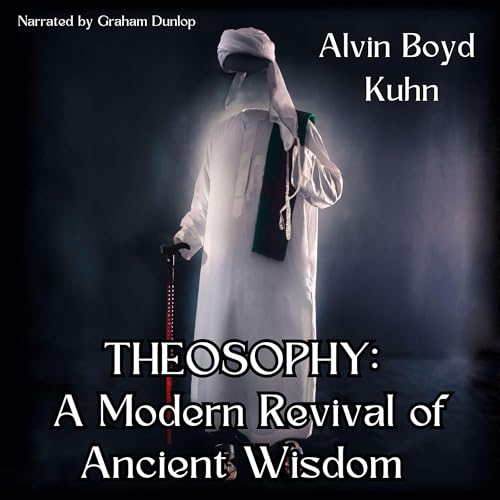 Theosophy: A Modern Revival of Ancient Wisdom [Written by Alvin Boyd Kuhn] episode artwork