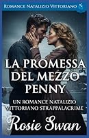 La Promessa Del Mezzo Penny: Romance Natalizio Vittoriano B0G3W2WRP8 Book Cover