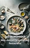  Évaluations Gastronomiques: Mon Journal Personnel des Restaurants: Votre Compagnon pour Évaluer, Se Souvenir et Consigner 100 Expériences Gastronomiques