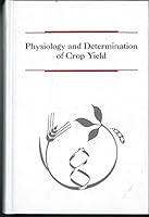 Physiology and Determination of Crop Yield 0891181229 Book Cover