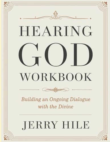 Hearing God Workbook: Building an Ongoing Dialogue with the Divine