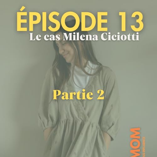 Enqu&ecirc;te 13 : Milena Ciciotti, partie 2/2