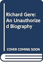 Richard Gere: An Unauthorized Biography 0451126823 Book Cover