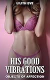 His Good Vibrations: An MF Erotic Vibrator Romance Short Story (Objects of Affection)