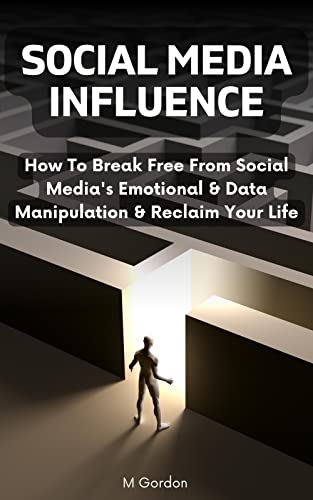 Social Media Influence : How To Break Free From Social Media's ... - Manipulation In The Media