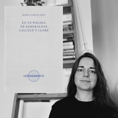 Metaverso - En tu piscina de esmeraldas calcul&eacute; y llor&eacute; (Mar&iacute;a Garc&iacute;a D&iacute;az, editorial Ultramarinos) - 25/11/10