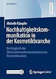 Nachhaltigkeitskommunikation in der Kosmetikbranche: Ein Vergleich der Unternehmenskommunikation von Kosmetikmarken (BestMasters)