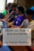 How to win a hackathon 1491227311 Book Cover