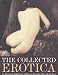 The Collected Erotica: An Illustrated Celebration of Human Sexuality Through the Ages