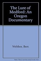 The Lure of Medford: An Oregon Documentary 0936738472 Book Cover