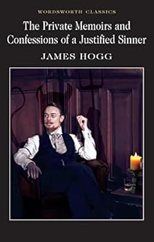 The Private Memoirs and Confessions of a Justified Sinner: with an Afterword revealing Secrets of the Curse
