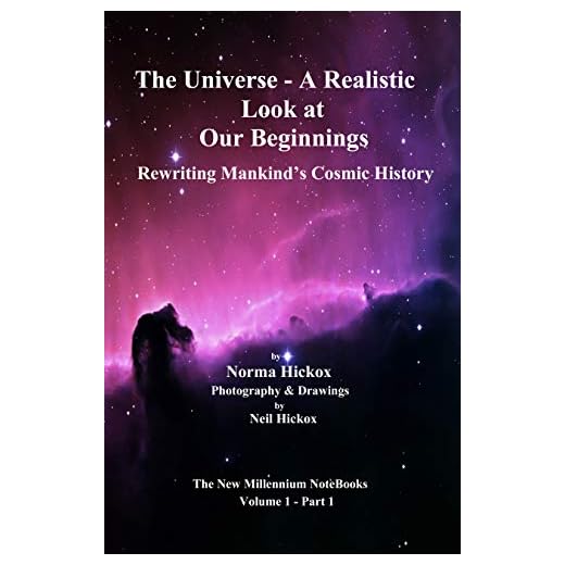 The Universe - A Realistic Look at Our Beginnings: Rewriting Mankind's Cosmic History (The New Millennium NoteBooks Book 1) (English Edition)