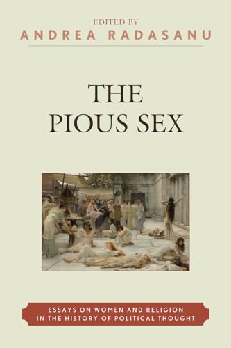 The Pious Sex: Essays on Women and Religion in the History of Political Thought
