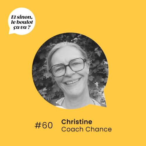 #60 : "Comment se questionner sur sa vie pro sans tomber dans les peurs ?" par Christine, coach Chance.