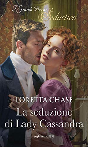 La seduzione di Lady Cassandra: I Grandi Romanzi Storici Seduction (Difficult Dukes Vol. 2) di [Loretta Chase]