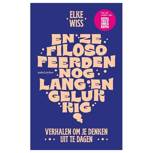 En ze filosofeerden nog lang en gelukkig: Verhalen om je denken uit te dagen