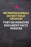 HR Professionals Do Not Hold Grudges They Do However Document Facts Forever: Office Lined Blank Notebook Journal with a funny saying on the outside