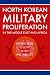 North Korean Military Proliferation in the Middle East and Africa: Enabling Violence and Instability