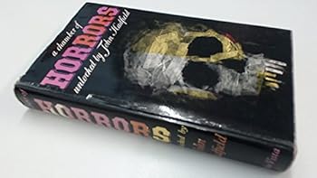 A Chamber of Horrors unlocked by John Hadfield, An Anthology of the macabre in words and pictures