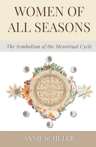 Women of All Seasons: The Symbolism of the Menstrual Cycle